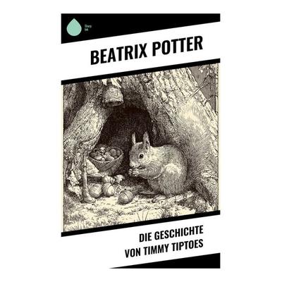 Die Geschichte von Timmy Tiptoes, Taschenbuch von Beatrix Potter, Copycat, 978-80-283-9622-0
