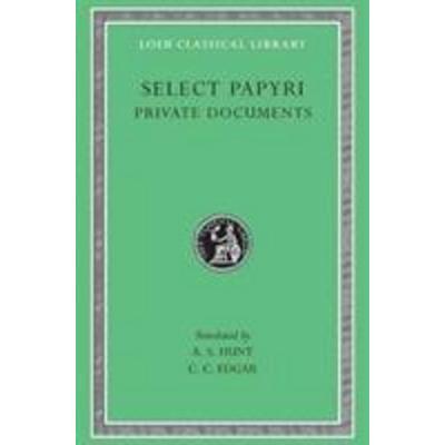 Select Papyri, Volume I - Private Documents L266 V 1 (Trans. Hunt)(Greek), Gebundene Ausgabe von , University Presses, 978-0-674-99294-8