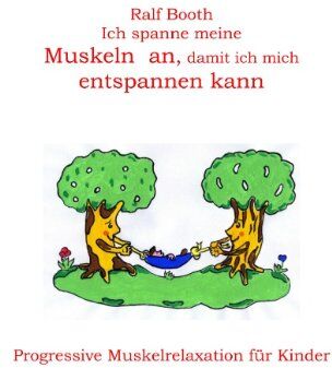 Ralf Booth - Ich spanne meine Muskeln an, damit ich mich entspannen kann: Progressive Muskelrelaxation für Kinder - Preis vom 30.09.2026 09:01:18 h