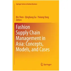 Fashion Supply Chain Management in Asia: Concepts, Models, and Cases, Fachbücher von Bin Shen, Yang, GU, Yixiong, Qingliang