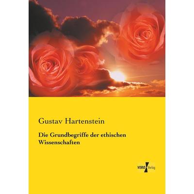 Die Grundbegriffe der ethischen Wissenschaften, Taschenbuch von Gustav Hartenstein, Vero Verlag, 978-3-7372-0917-5