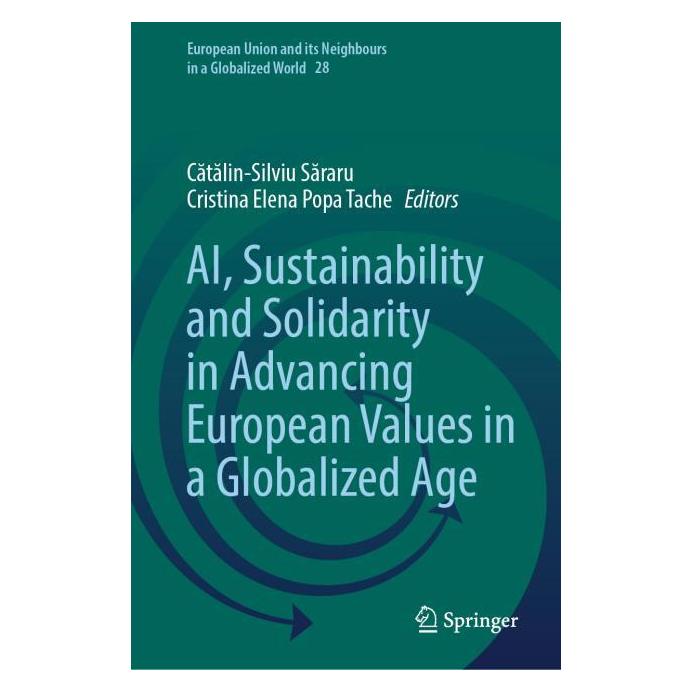 Springer AI, Sustainability and Solidarity in Advancing European Values in a Globalized Age (Englisch, Hardcover, Catalin-Silviu Sararu, Cristina Elena Popa Tache) (62629594)