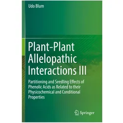Plant-Plant Allelopathic Interactions III, Fachbücher von Udo Blum
