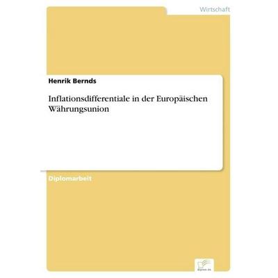 Inflationsdifferentiale in der Europäischen Währungsunion, Taschenbuch von Henrik Bernds, GRIN, 978-3-8386-9130-5