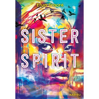 Sister Spirit, Taschenbuch von Efua Traoré, Karibu – ein Verlag der Edel Verlagsgruppe, 978-3-96129-434-3