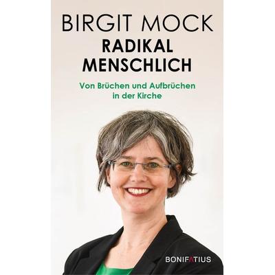 Radikal menschlich, Taschenbuch von Birgit Mock, Bonifatius Verlag