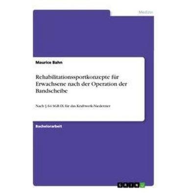 Rehabilitationssportkonzepte für Erwachsene nach der Operation der Bandscheibe, Taschenbuch von Maurice Bahn, GRIN, 978-3-346-63548-8