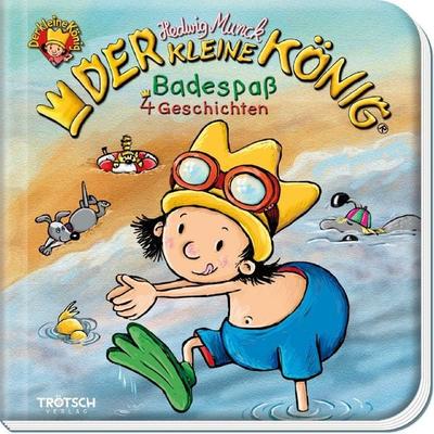 Trötsch Der kleine König Geschichtenbuch Badespaß, Gebundene Ausgabe von , Trötsch Verlag GmbH & Co. KG, 978-3-96552-144-5