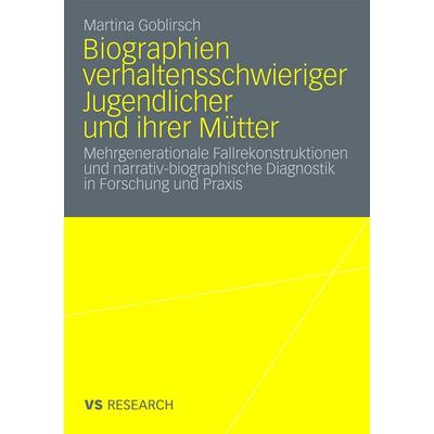 Biographien verhaltensschwieriger Jugendlicher und ihrer Mütter, Taschenbuch von Martina Goblirsch, VS Verlag für Sozialwissenschaften,