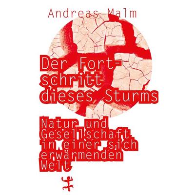 Der Fortschritt dieses Sturms, Gebundene Ausgabe von Andreas Malm, Matthes & Seitz, 978-3-95757-939-3