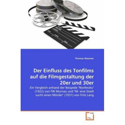 Niessner, T: Einfluss des Tonfilms auf die Filmgestaltung de, Taschenbuch von Thomas Niessner, VDM, 978-3-639-34228-4