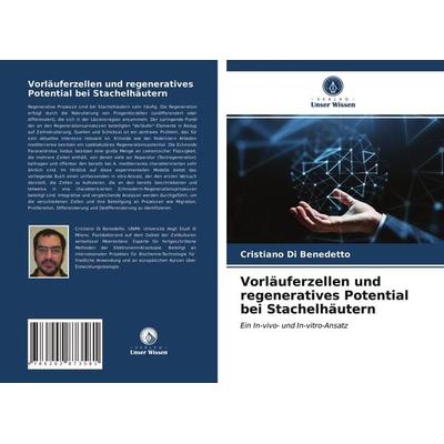 Vorläuferzellen und regeneratives Potential bei Stachelhäutern, Taschenbuch von Cristiano di benedetto, Verlag Unser Wissen, 978-620-2-87358-1