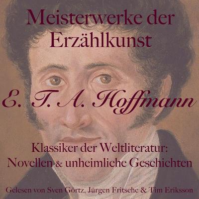 E. T. A. Hoffmann: Meisterwerke der Erzählkunst - E.T.A. Hoffmann, Audio, 9783754521984
