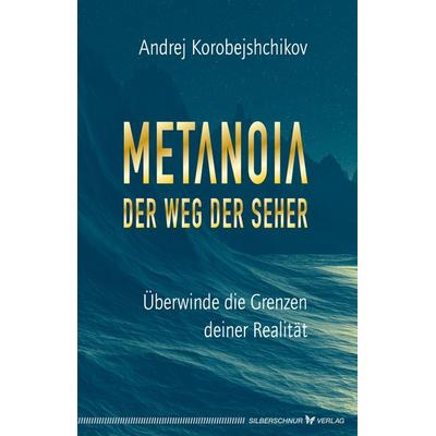 Metanoia – Der Weg der Seher, Taschenbuch von Korobeishchikov Andrej, Silberschnur, 978-3-89845-678-4