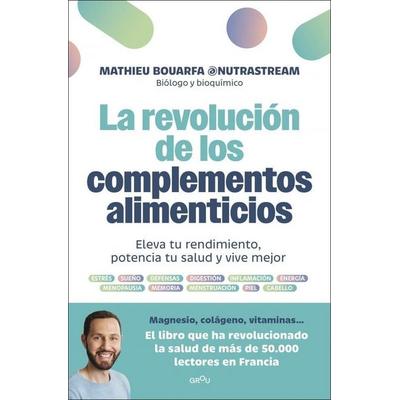 La Revolución de Los Complementos Alimenticios / The Revolution of Nutritional Supplements, Taschenbuch von Mathieu Bouarfa, PRH Grupo Editorial,