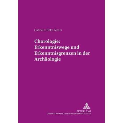Chorologie: Erkenntniswege und Erkenntnisgrenzen in der Archäologie, Taschenbuch von Gabriele Ulrike Perner, Peter Lang GmbH, Internationaler Verlag