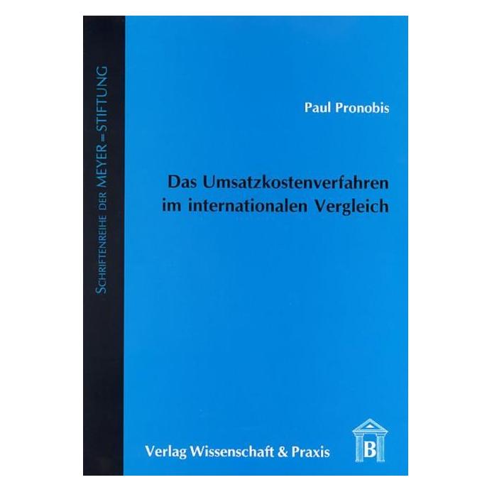 Wissenschaft & Praxis Das Umsatzkostenverfahren im internationalen Vergleich. (Deutsch, Paul Pronobis, 2007) (55189936)