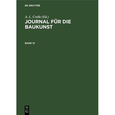 Journal für die Baukunst. Band 13, Gebundene Ausgabe von , De Gruyter, 978-3-11-239255-3