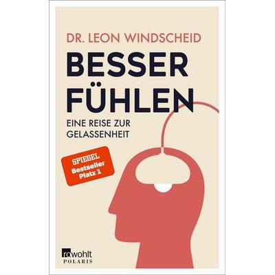 Besser fühlen, Taschenbuch von Leon Windscheid, Rowohlt Taschenbuch, 978-3-499-00377-6