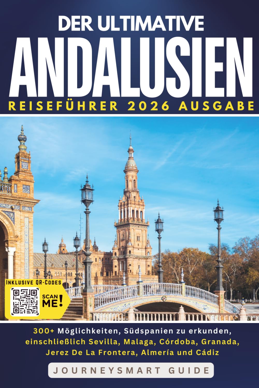 JourneySmart Guide - Der ultimative Andalusien-Reiseführer 300+ Möglichkeiten, Südspanien zu erkunden: Einschließlich Sevilla, Malaga, Cordoba, Granada, Jerez De La Frontera, Almeria und Cádiz - Preis vom 09.10.2026 07:28:09 h