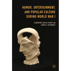 Humor, Entertainment, and Popular Culture during World War I, Fachbücher von Karen A. Ritzenhoff, Clémentine Tholas-Disset