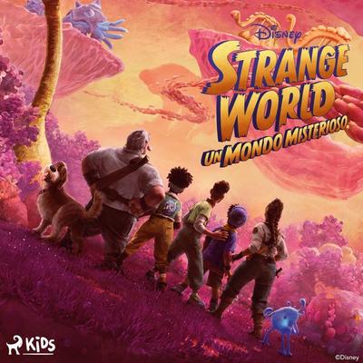Strange World – Un mondo misterioso - Walt Disney, Audio, 9788728585917
