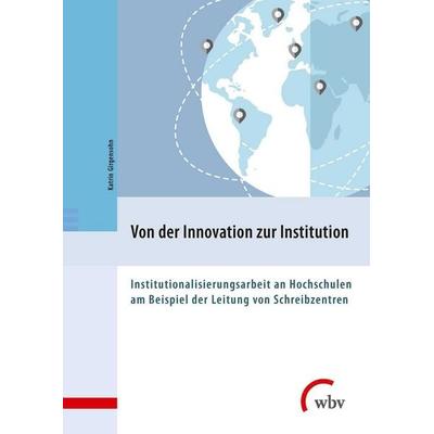 Von der Innovation zur Institution, Taschenbuch von Katrin Girgensohn, Wbv Media, 978-3-7639-5916-7