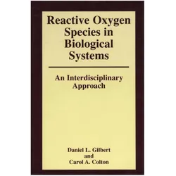 Reactive Oxygen Species in Biological Systems: An Interdisciplinary Approach, Fachbücher von Daniel Gilbert, Carol Colton