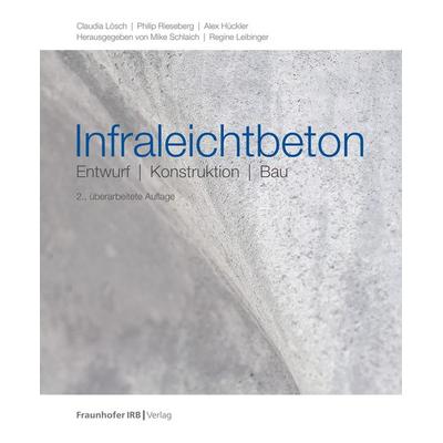 Infraleichtbeton, Gebundene Ausgabe von Claudia Lösch,Philip Rieseberg,Alex Hückler, Fraunhofer IRB, 978-3-7388-0669-4