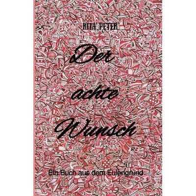 Der achte Wunsch, Taschenbuch von Rita Peter, Epubli, 978-3-7485-7761-4