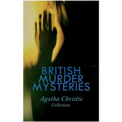 British Murder Mysteries - Agatha Christie Collection, Belletristik von Agatha Christie