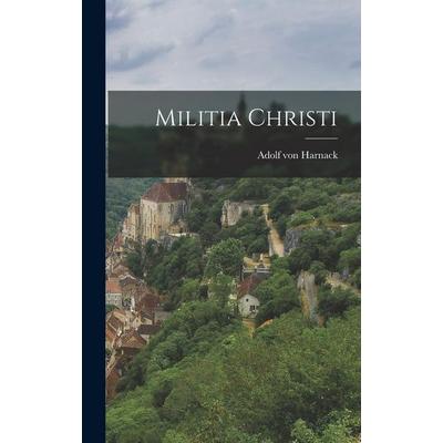 Militia Christi, Gebundene Ausgabe von Adolf von Harnack, Hutson Street Press, 978-1-01-777669-0