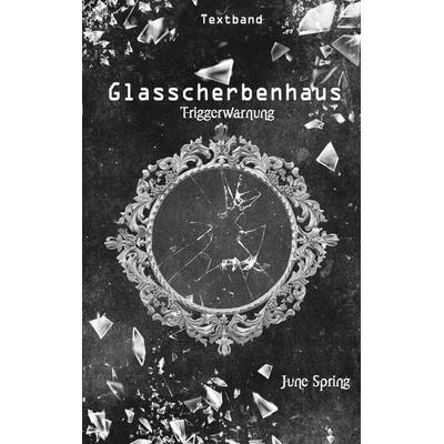 Glasscherbenhaus, Taschenbuch von June Spring, BoD – Books on Demand