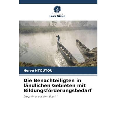 Die Benachteiligten in ländlichen Gebieten mit Bildungsförderungsbedarf, Taschenbuch von Hervé Ntoutou, Verlag Unser Wissen