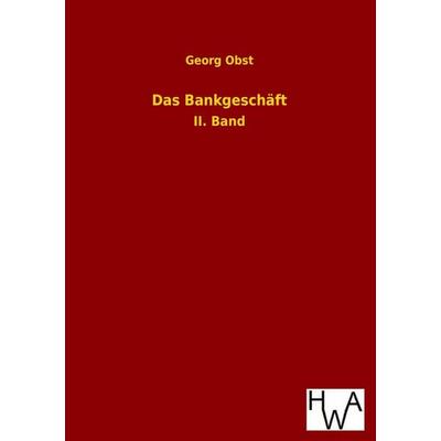 Das Bankgeschäft, Taschenbuch von Georg Obst, Historisches Wirtschaftsarchiv, 978-3-86383-182-0