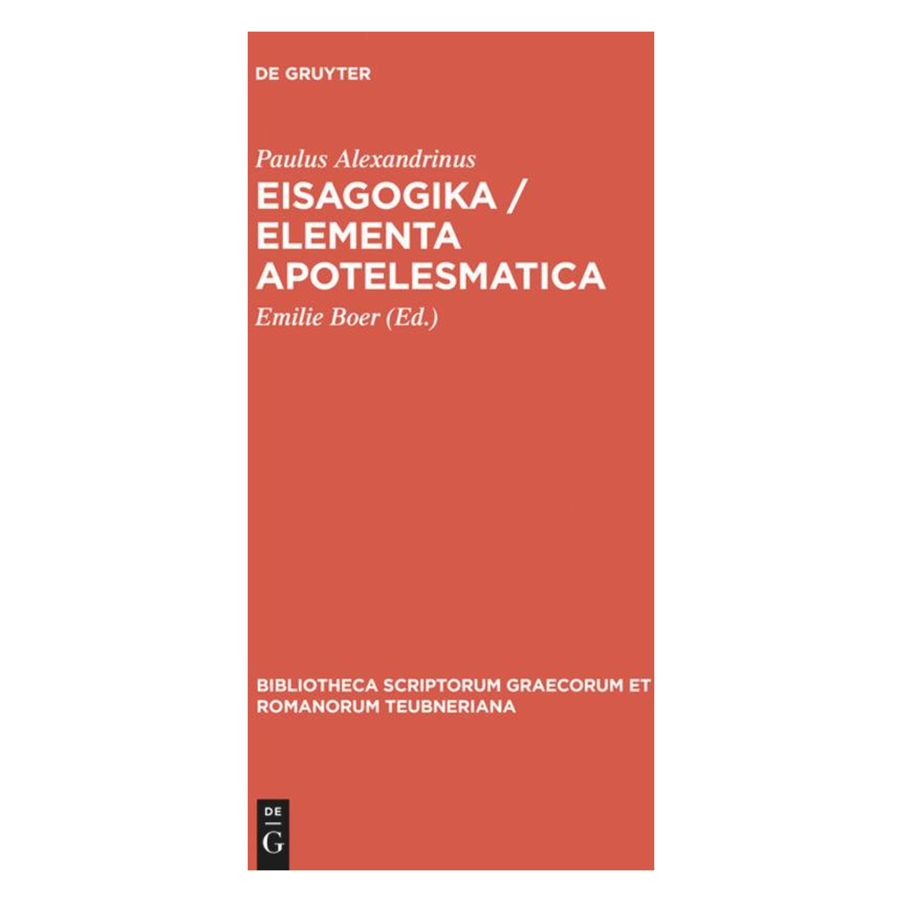 De Gruyter Eisagogika / Elementa apotelesmatica (Griechisch, Hardcover, Paulus Alexandrinus) (49178568)