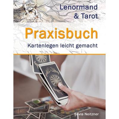 Praxisbuch Lenormand & Tarot, Gebundene Ausgabe von Silvia Neitzner, BoD – Books on Demand, 978-3-7494-3451-0