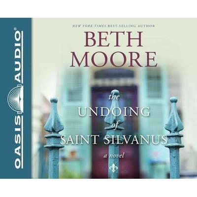 The Undoing of Saint Silvanus - Beth Moore, CD, 9781613758410