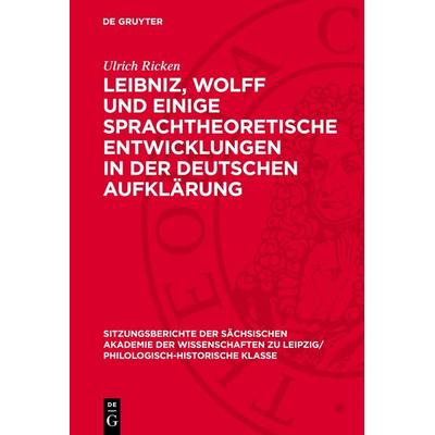 Leibniz, Wolff und einige sprachtheoretische Entwicklungen in der deutschen Aufklärung, Gebundene Ausgabe von Ulrich Ricken, De Gruyter,