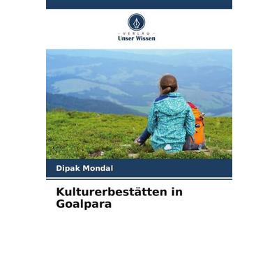 Kulturerbestätten in Goalpara, Taschenbuch von Dipak Mondal, Verlag Unser Wissen, 978-620-4-90529-7