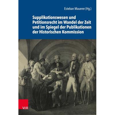Supplikationswesen und Petitionsrecht im Wandel der Zeit und im Spiegel der Publikationen der Historischen Kommission, Gebundene Ausgabe von ,
