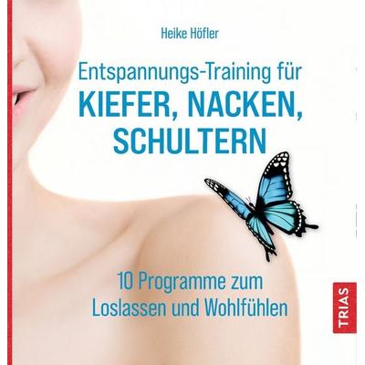 Entspannungs-Training für Kiefer, Nacken, Schultern, Taschenbuch von Heike Höfler, TRIAS, 978-3-432-11472-9