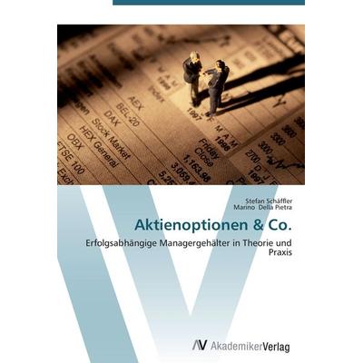 Aktienoptionen & Co., Taschenbuch von Stefan Schäffler,Marino Della Pietra, AV Akademikerverlag, 978-3-639-44212-0