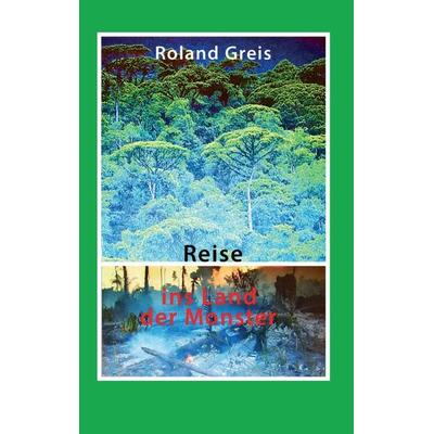 Reise ins Land der Monster, Taschenbuch von Roland Greis, Tredition, 978-3-347-21864-2