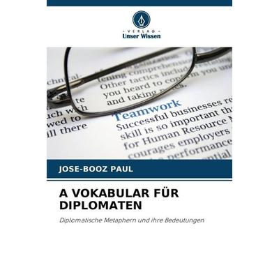 A VOKABULAR FÜR DIPLOMATEN, Taschenbuch von Jose-Booz PAUL, Verlag Unser Wissen