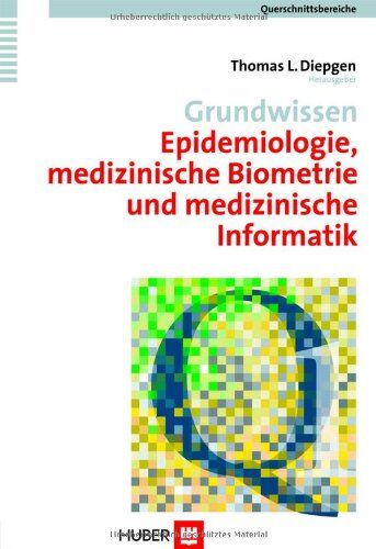 Thomas L. Diepgen (Hrsg.) - Grundwissen Epidemiologie, medizinische Biometrie und medizinische Informatik. Querschnittsbereich 1 - Preis vom 09.10.2026 07:28:09 h