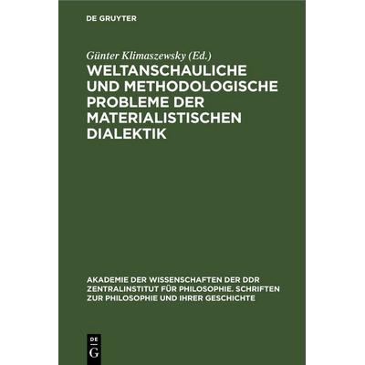 Weltanschauliche und methodologische Probleme der materialistischen Dialektik, Gebundene Ausgabe von , De Gruyter, 978-3-11-248453-1