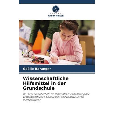 Wissenschaftliche Hilfsmittel in der Grundschule, Taschenbuch von Gaëlle Baranger, Verlag Unser Wissen, 978-620-9-76569-8