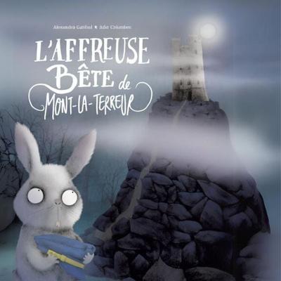 L'affreuse bête de Mont-la-terreur - Alexandra Garibal,Julie Colombet, Audio, 9782211340908
