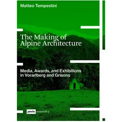 The Making of Alpine Architecture, Fachbücher von Matteo Tempestini
